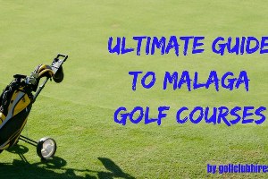 The Ultimate Guide to Malaga's Golf Courses